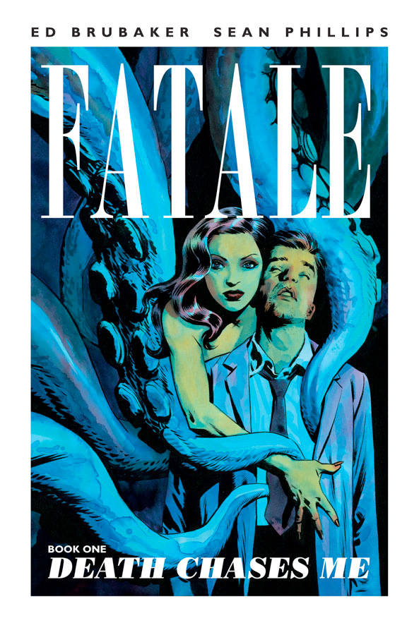 Fatale, Book 1: Death Chases Me Ed Brubaker and Sean Phillips