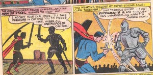 Oh no! The knight has cut Superman's phallic symbol of power in half rendering him impotent!